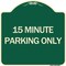 Signmission 15 Minute Parking Only Heavy-Gauge Aluminum Architectural Sign, 18" x 18", G-1818-24599 A-DES-G-1818-24599 - alternate 1